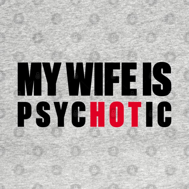 My Wife Is Hot Psychotic by DLEVO